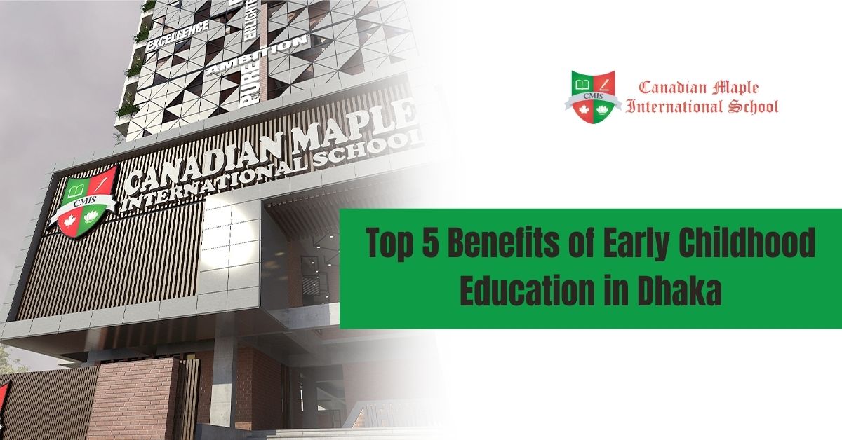 Top 5 Benefits of Early Childhood Education in Dhaka