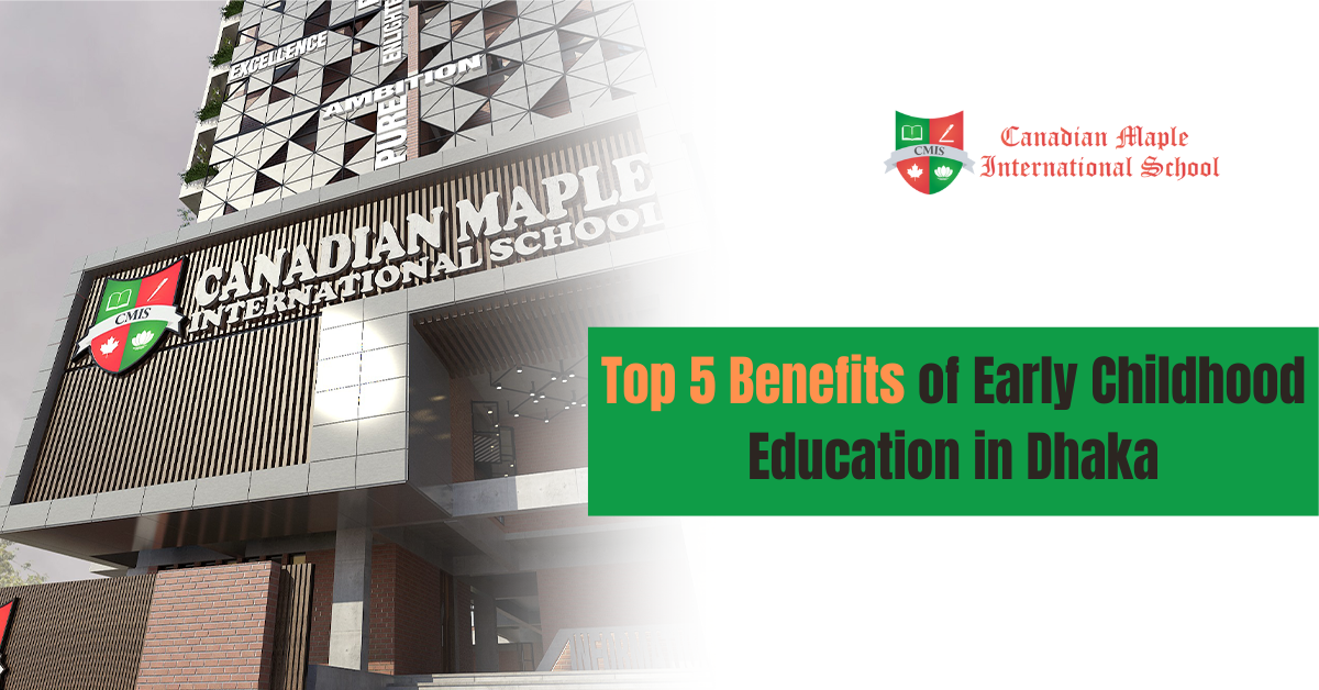 Top 5 Benefits of Early Childhood Education in Dhaka