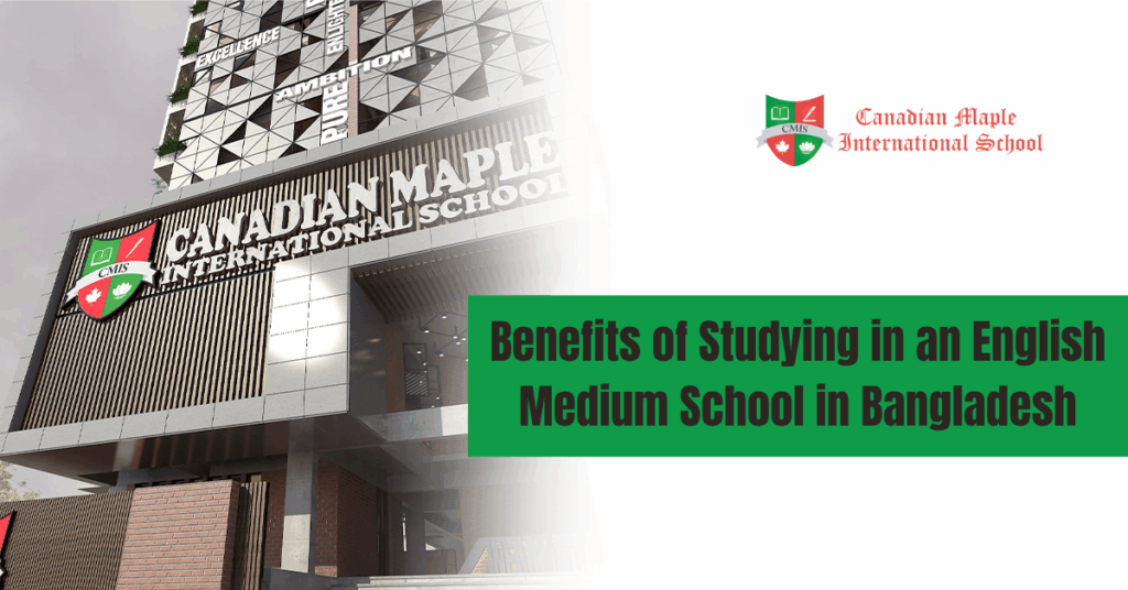Benefits of Studying in an English Medium School in Bangladesh