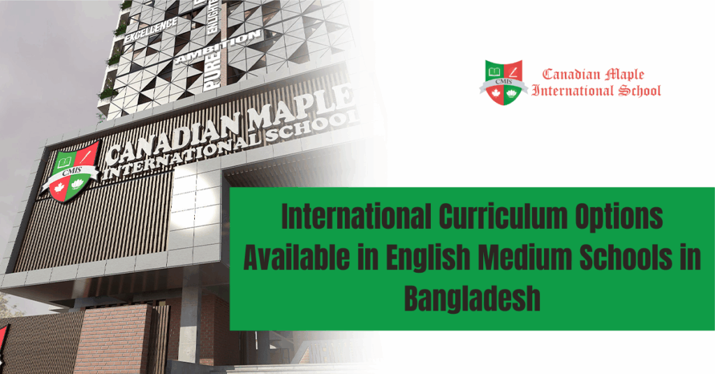 International Curriculum Options Available in English Medium Schools in Bangladesh