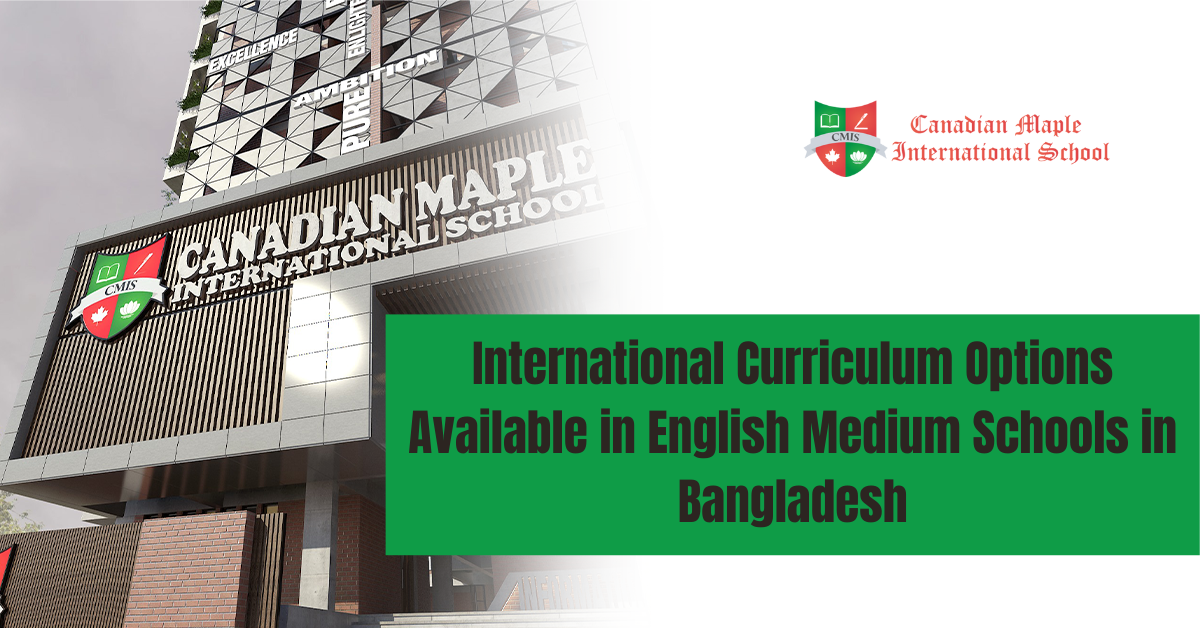 International Curriculum Options Available in English Medium Schools in Bangladesh